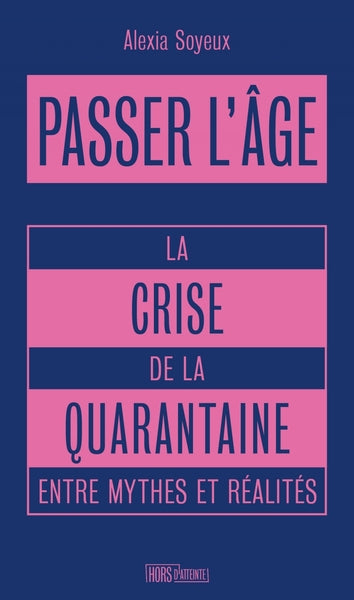 Passer l'âge - La crise de la quarantaine entre mythes et ré
