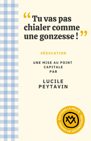 "Tu vas pas chialer comme une gonzesse !"